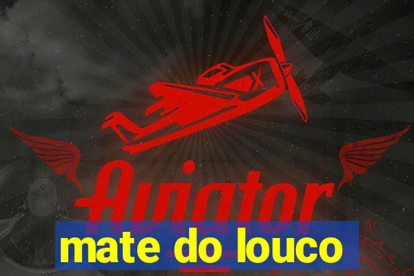 mate do louco