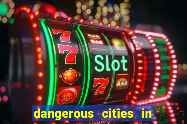 dangerous cities in the us