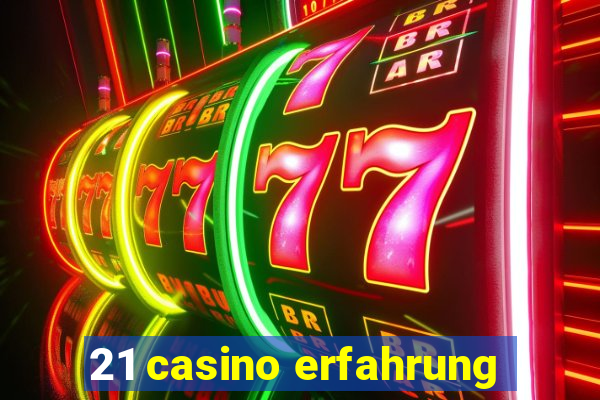 21 casino erfahrung