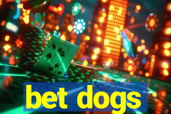 bet dogs