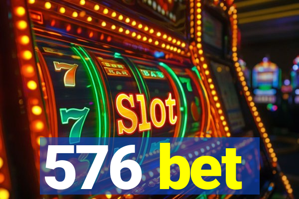 576 bet