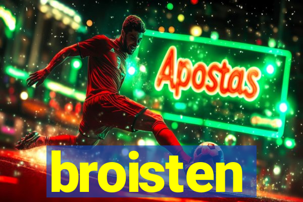 broisten