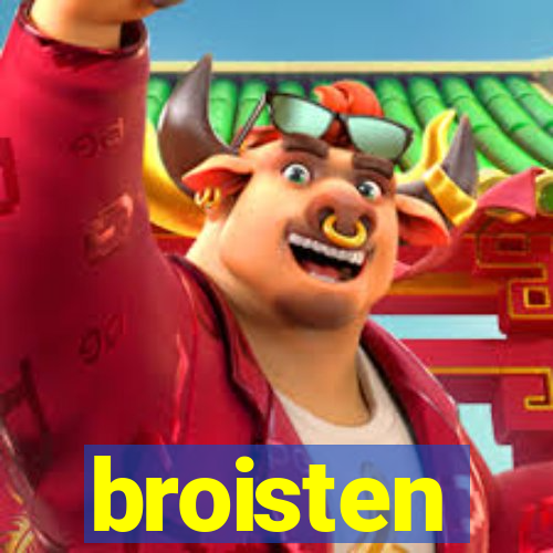 broisten