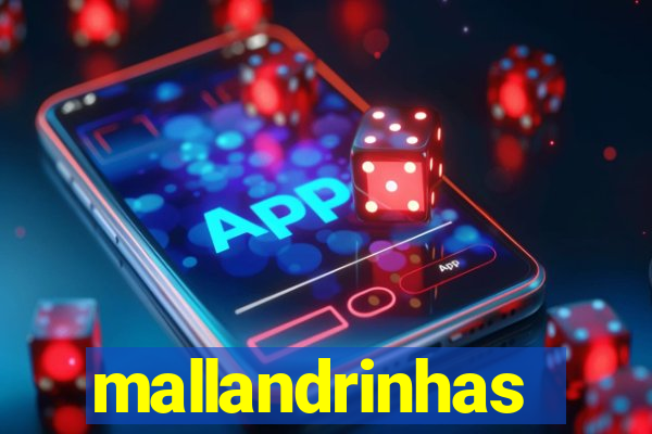 mallandrinhas