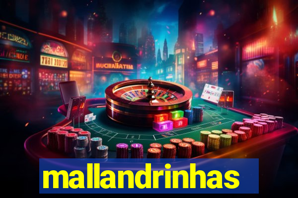 mallandrinhas