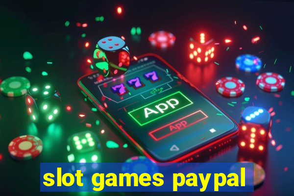 slot games paypal