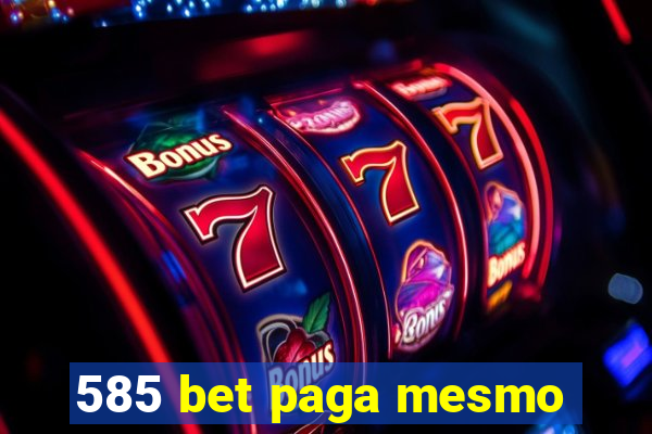 585 bet paga mesmo