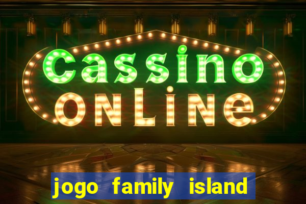 jogo family island energia infinita