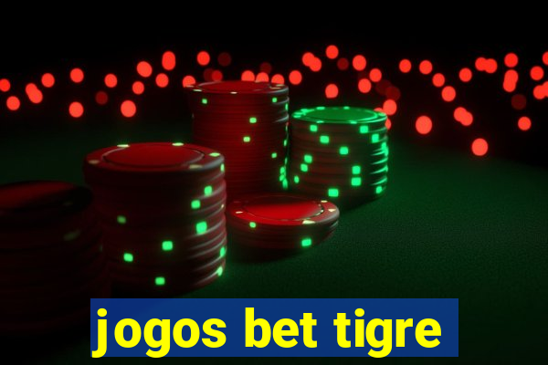 jogos bet tigre