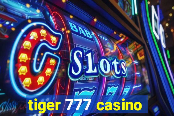 tiger 777 casino