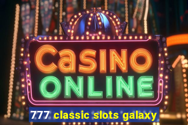 777 classic slots galaxy