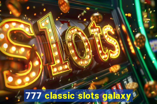 777 classic slots galaxy