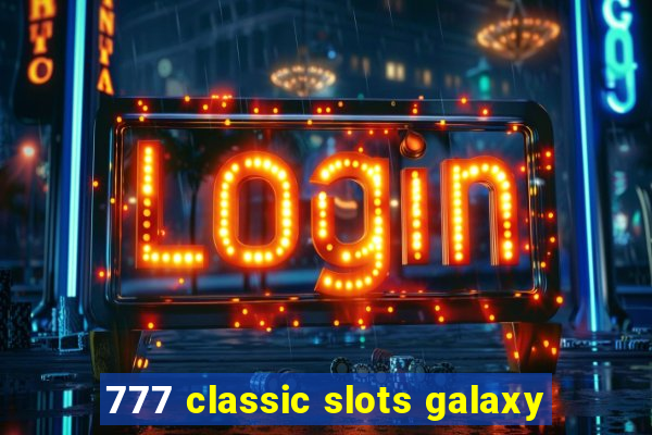 777 classic slots galaxy