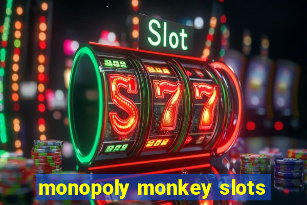 monopoly monkey slots