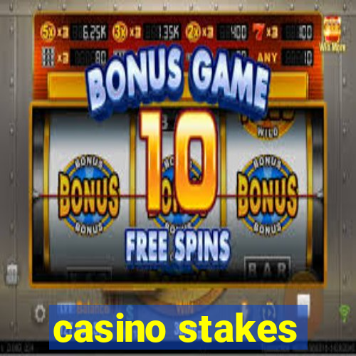 casino stakes