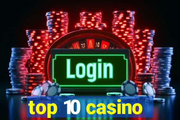 top 10 casino