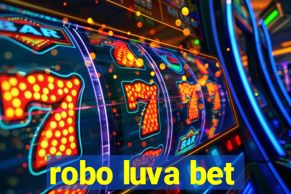 robo luva bet