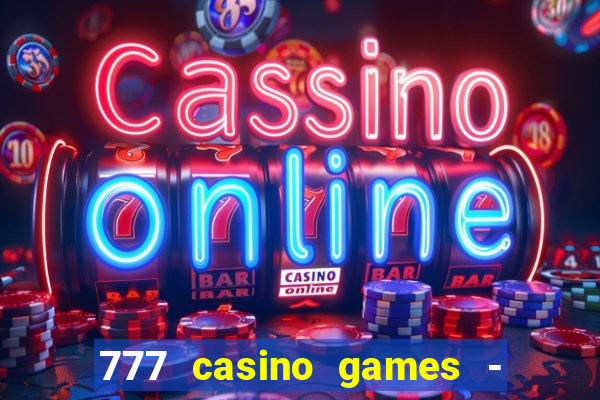 777 casino games - slots games