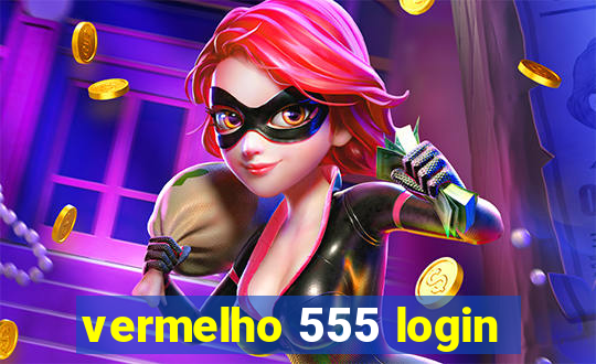 vermelho 555 login