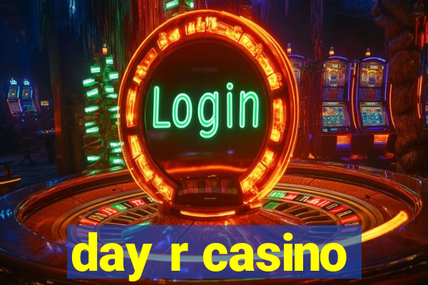 day r casino