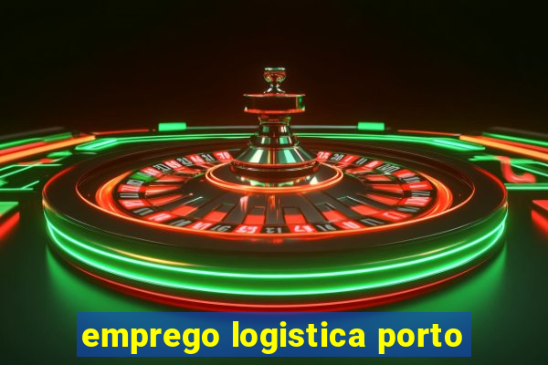 emprego logistica porto