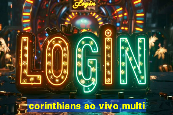 corinthians ao vivo multi