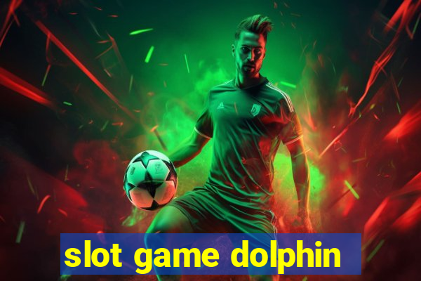 slot game dolphin