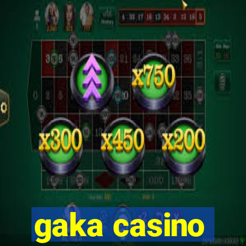 gaka casino