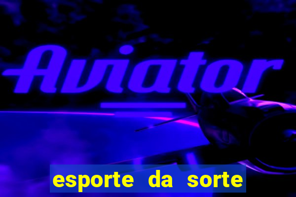 esporte da sorte melhor jogo para ganhar dinheiro