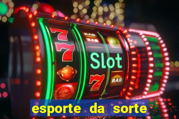 esporte da sorte melhor jogo para ganhar dinheiro