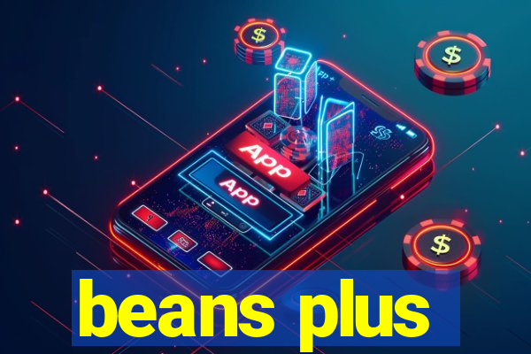 beans plus