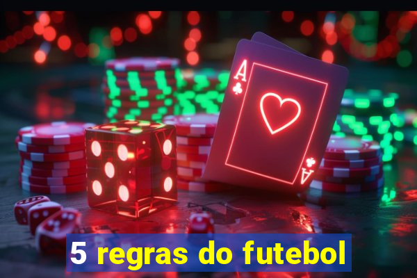 5 regras do futebol