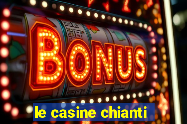 le casine chianti