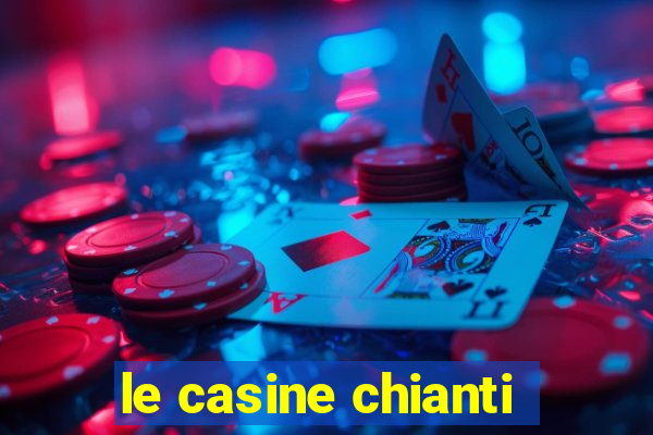 le casine chianti