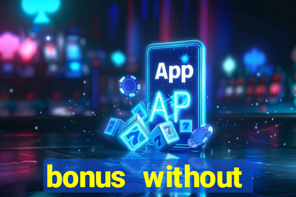 bonus without deposit casino