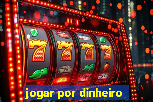 jogar por dinheiro