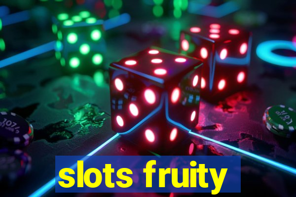 slots fruity