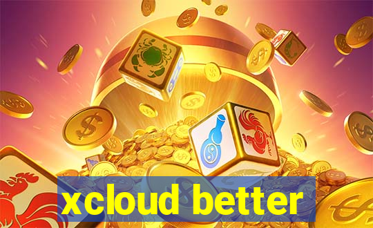 xcloud better