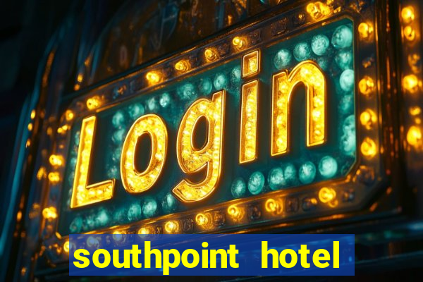 southpoint hotel and casino