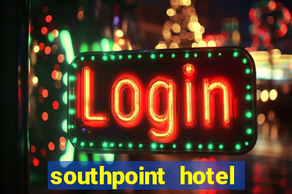 southpoint hotel and casino