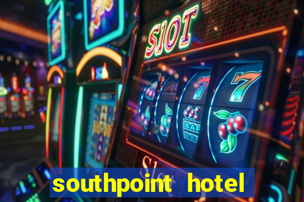 southpoint hotel and casino