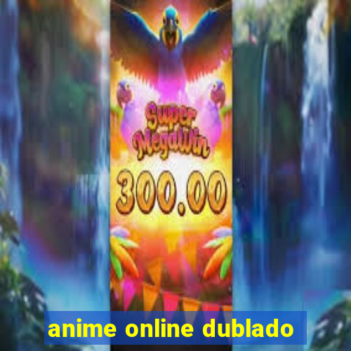 anime online dublado