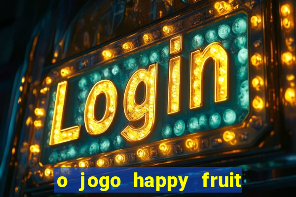 o jogo happy fruit fusion paga mesmo