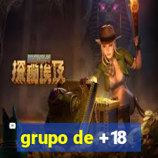 grupo de +18