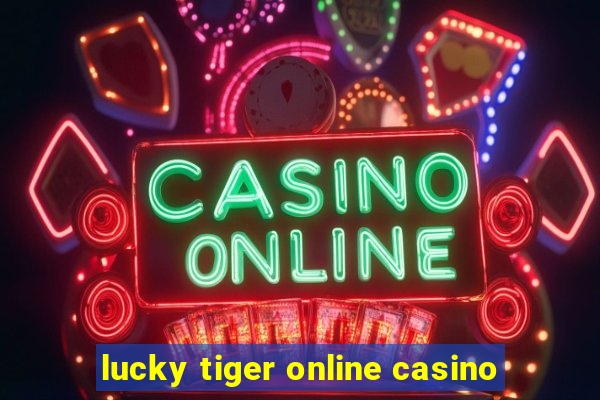 lucky tiger online casino