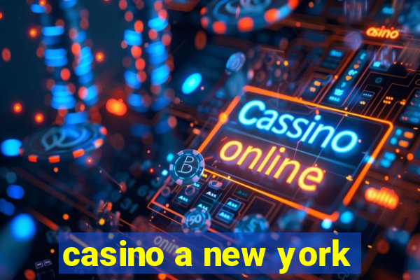 casino a new york