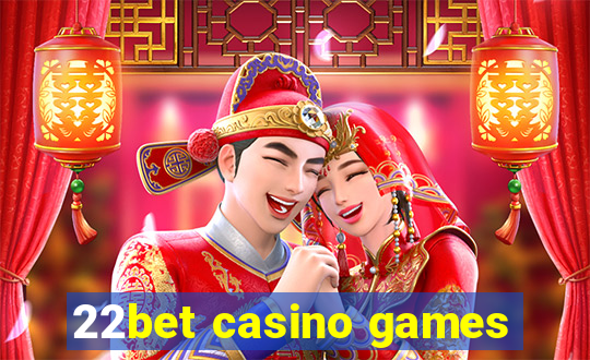 22bet casino games