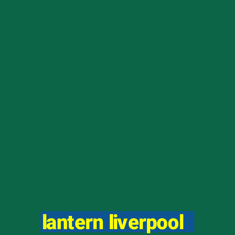 lantern liverpool