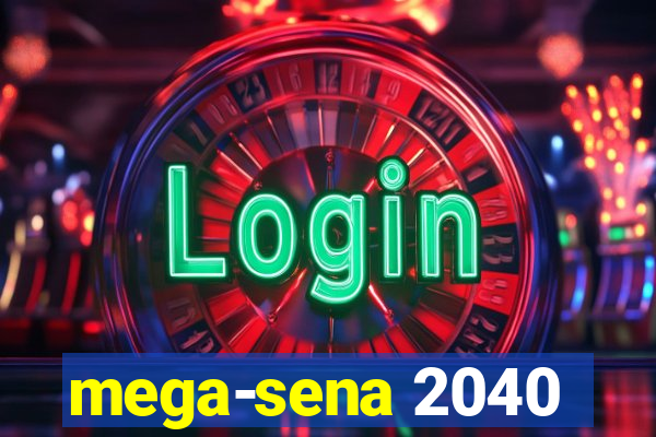 mega-sena 2040