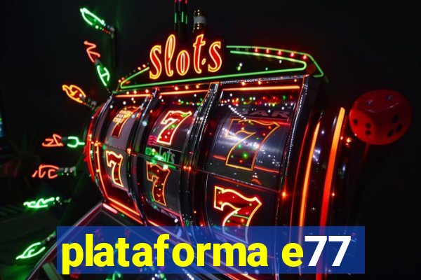 plataforma e77